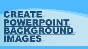 Create PowerPoint Background Tutorial
