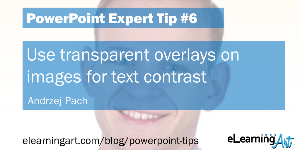 PowerPoint Design Tip from Andrzej Pach: Use transparent overlays on images for text contrast