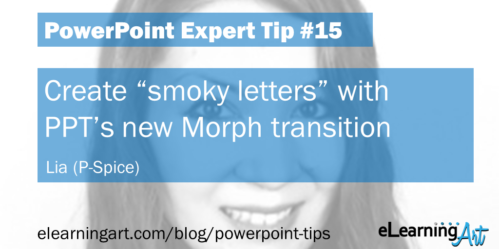 PowerPoint Animation Trick from Lia (P-Spice): Create “smoky letters” with PPT’s new Morph transition