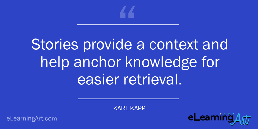 Benefits of stories in learning quote Karl Kapp