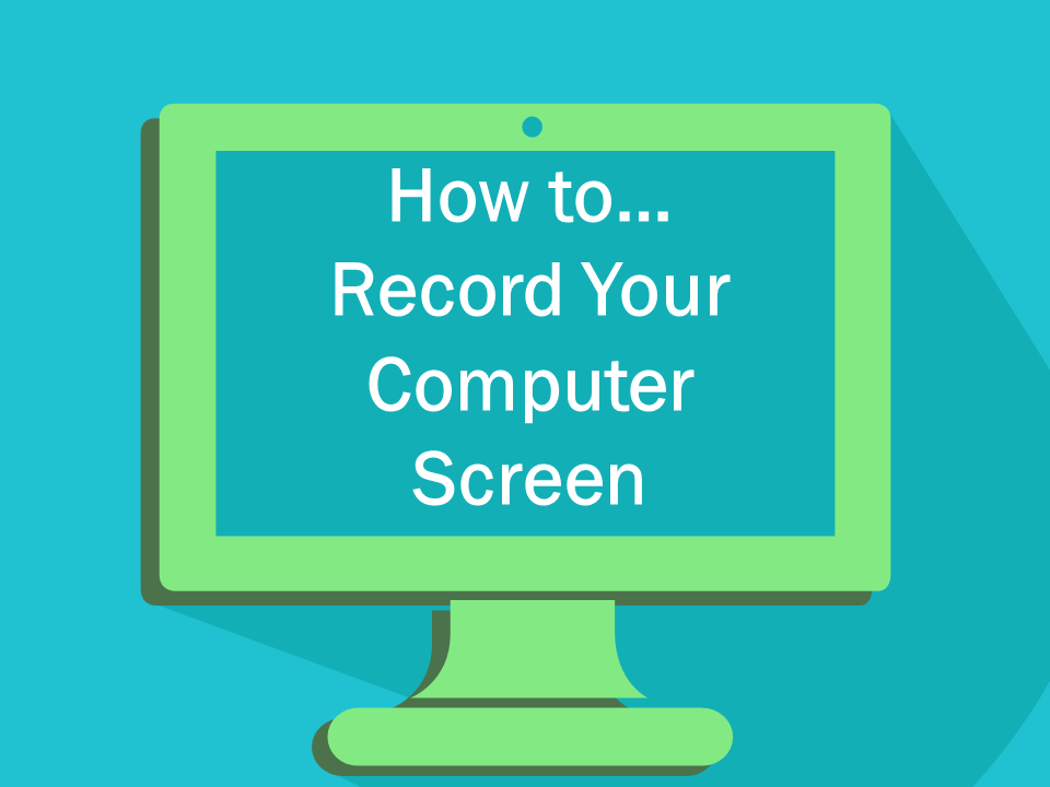 How to Record Your Computer Screen