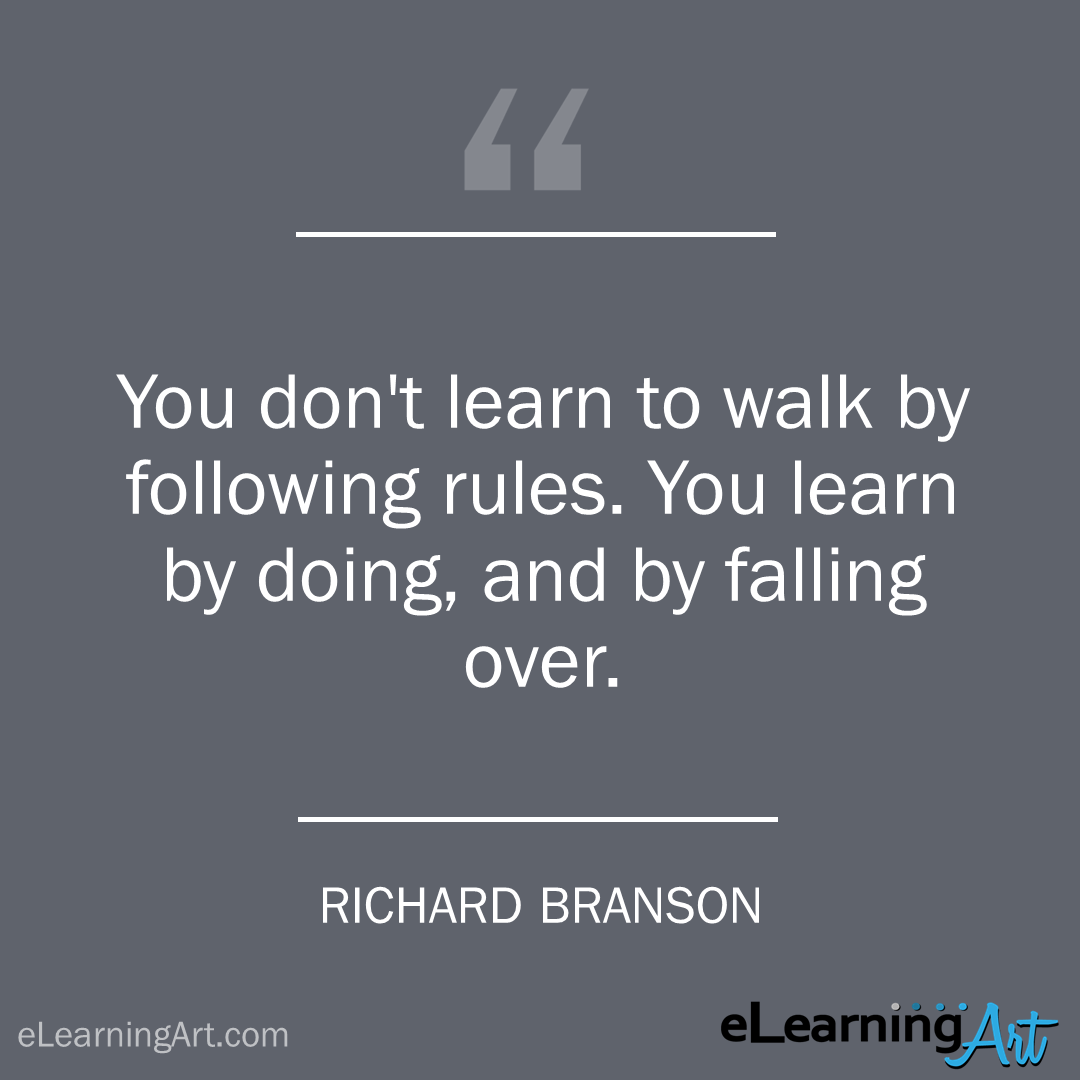 Training Quote - richard branson: You don’t learn to walk by following rules. You learn by doing, and by falling over.
