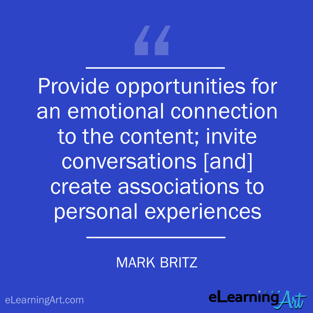 elearning quote - mark britz: Provide opportunities for an emotional connection to the content; invite conversations [and] create associations to personal experiences