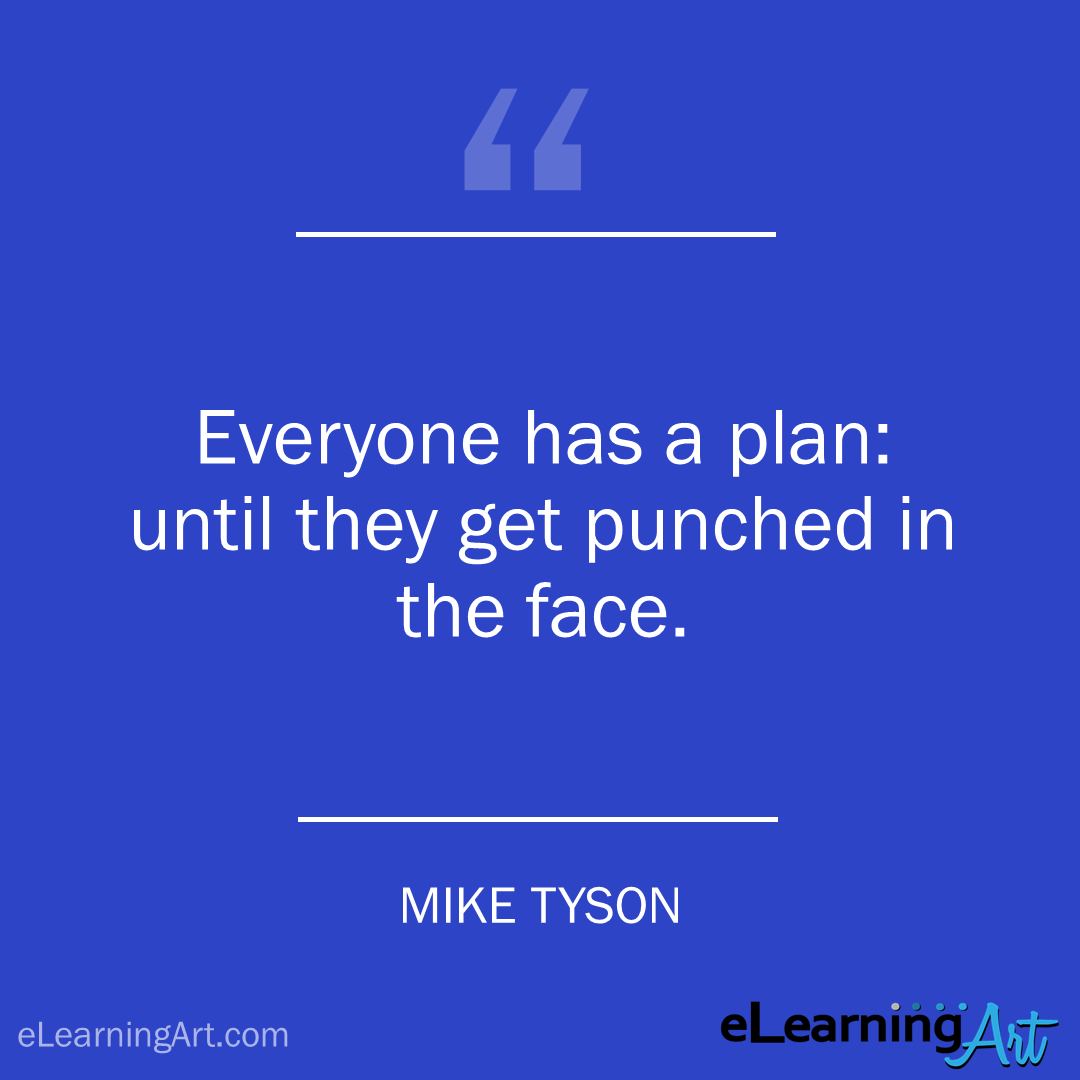 project management quote - mike tyson: Everyone has a plan: until they get punched in the face. 