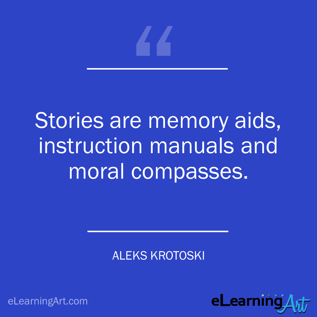 storytelling quote - aleks krotoski: Stories are memory aids, instruction manuals and moral compasses.