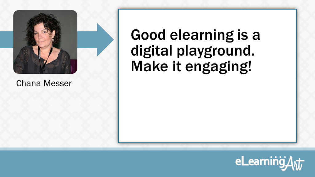 eLearning Slide Design Tip by Chana Messer - Good elearning is a digital playground. Make it engaging!