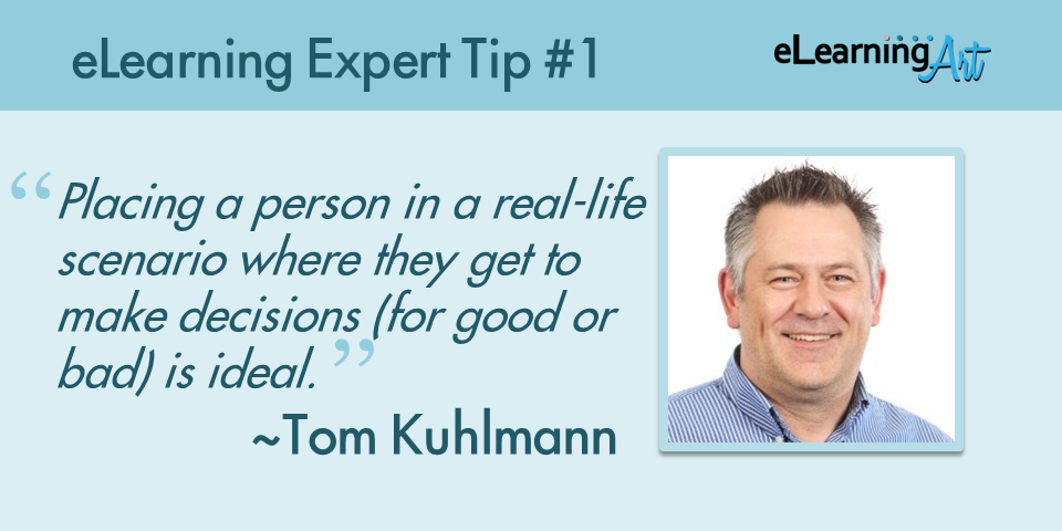 Placing a person in a real-life scenario where they get to make decisions (for good or bad) is ideal.