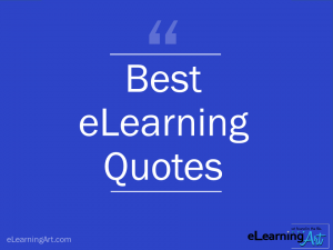 76 Best eLearning Quotes | Top Instructional Design Quotes - eLearningArt